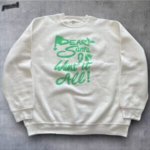 Vtg Dear Santa I Want It All Christmas Sweatshirt XL USA